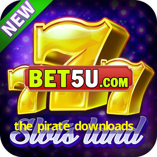 the pirate downloads